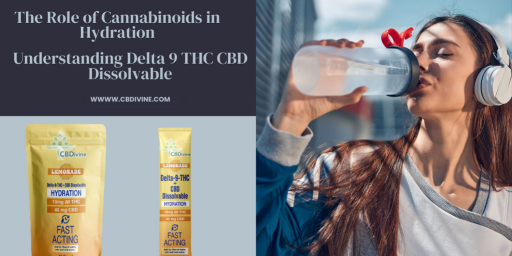 The Role of Cannabinoids in Hydration Delta 9 THC CBD Dissolvable