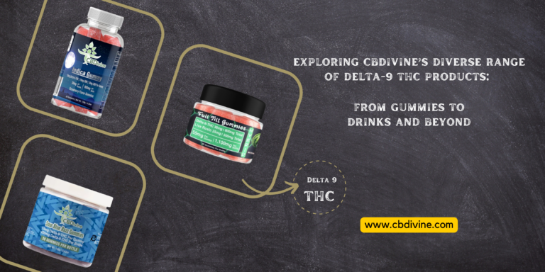 Exploring CBDivine’s Diverse Range of Delta-9 THC Products From Gummies to Drinks and Beyond